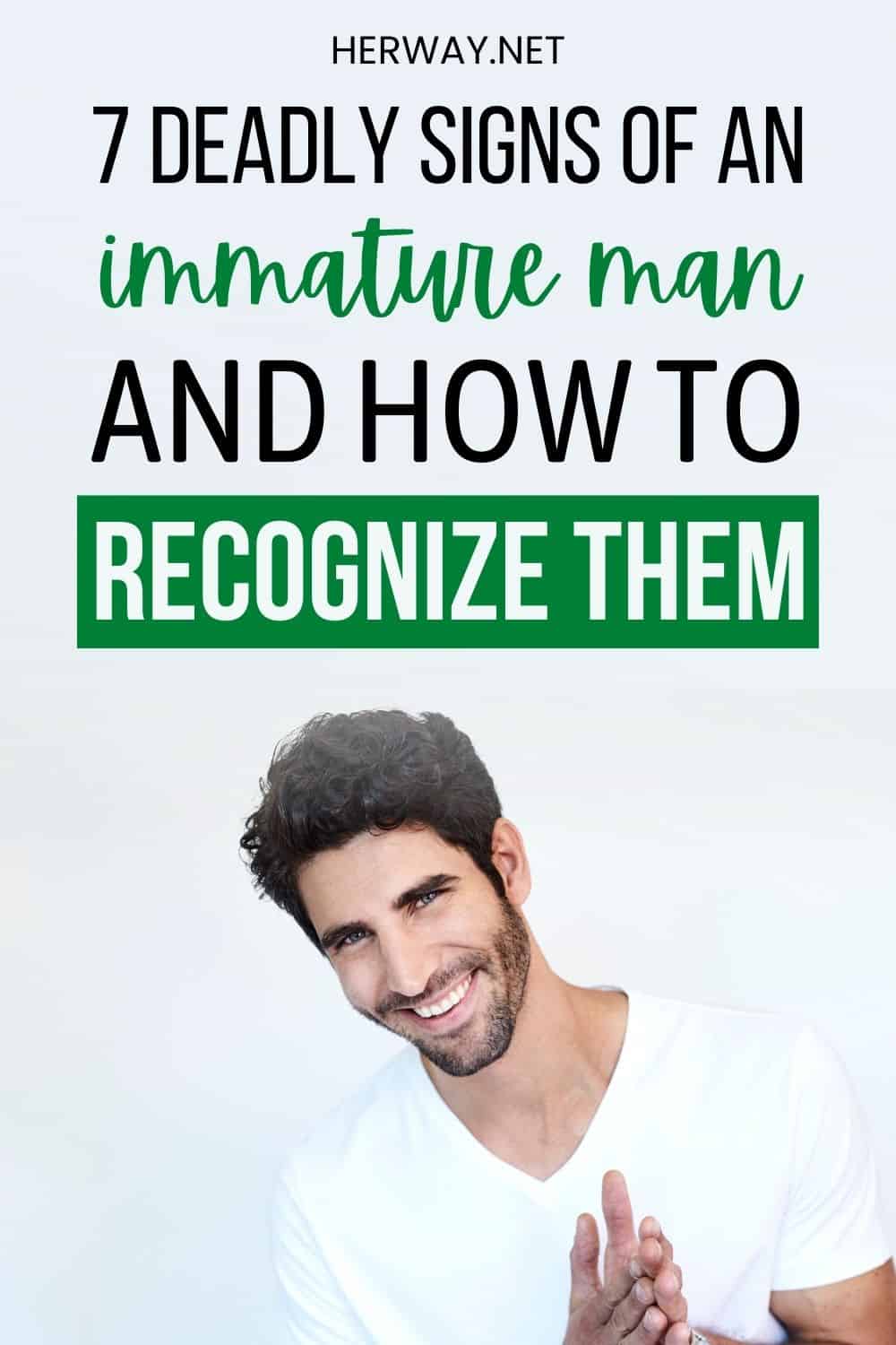 7 Deadly Signs Of An Immature Man And How To Recognize Them Pinterest