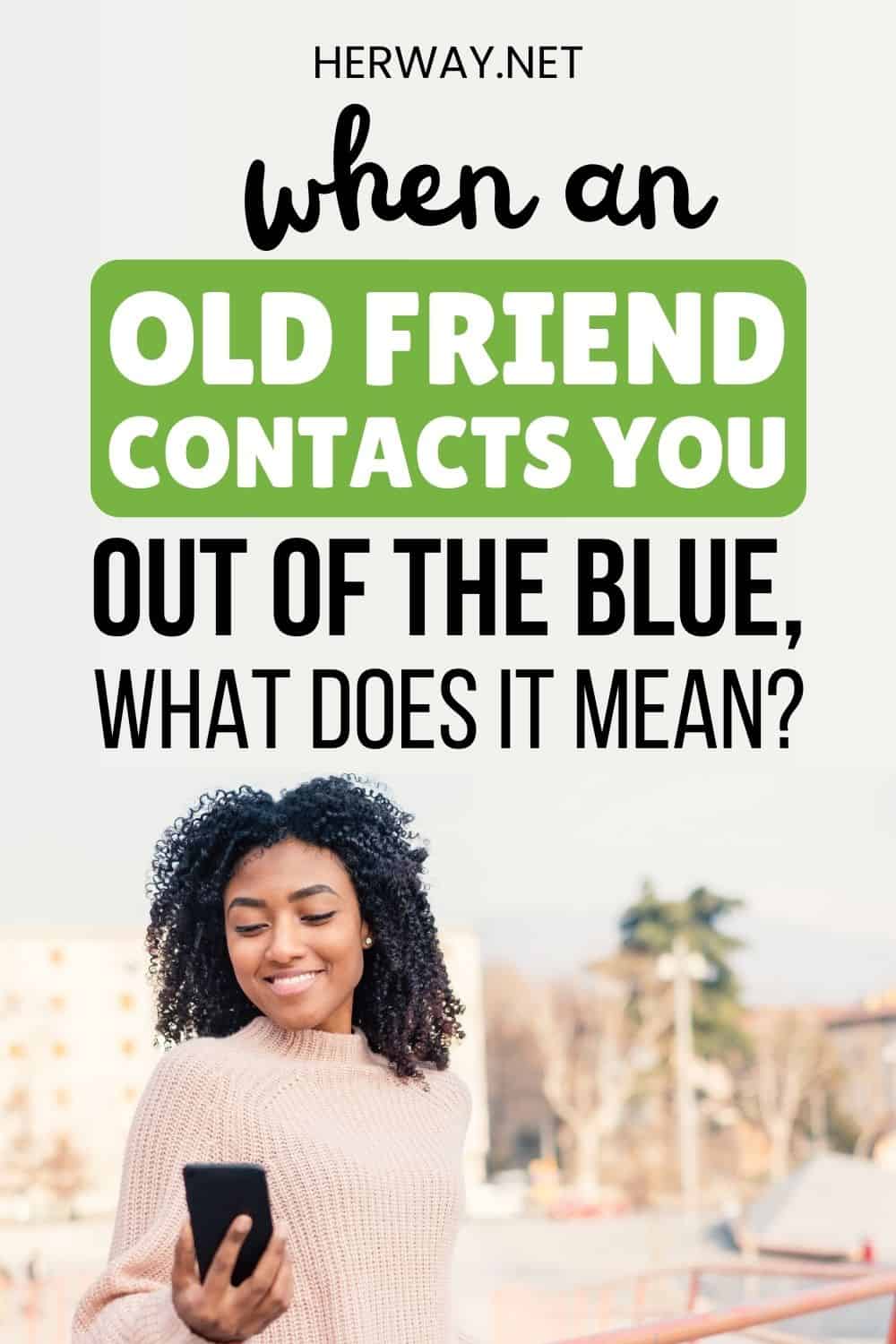 When An Old Friend Contacts You Out Of The Blue, What Does It Mean Pinterest