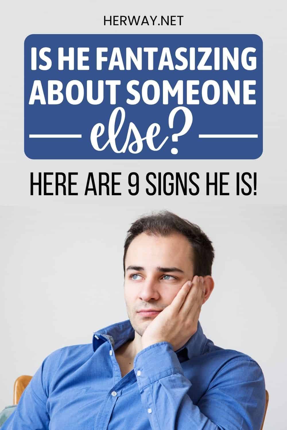 9 Signs He Is Fantasizing About Someone Else And What To Do About It Pinterest