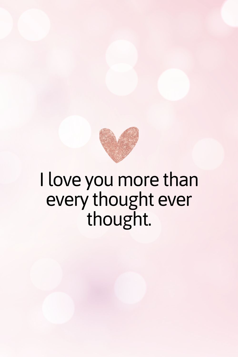 I love you more than every thought ever thought