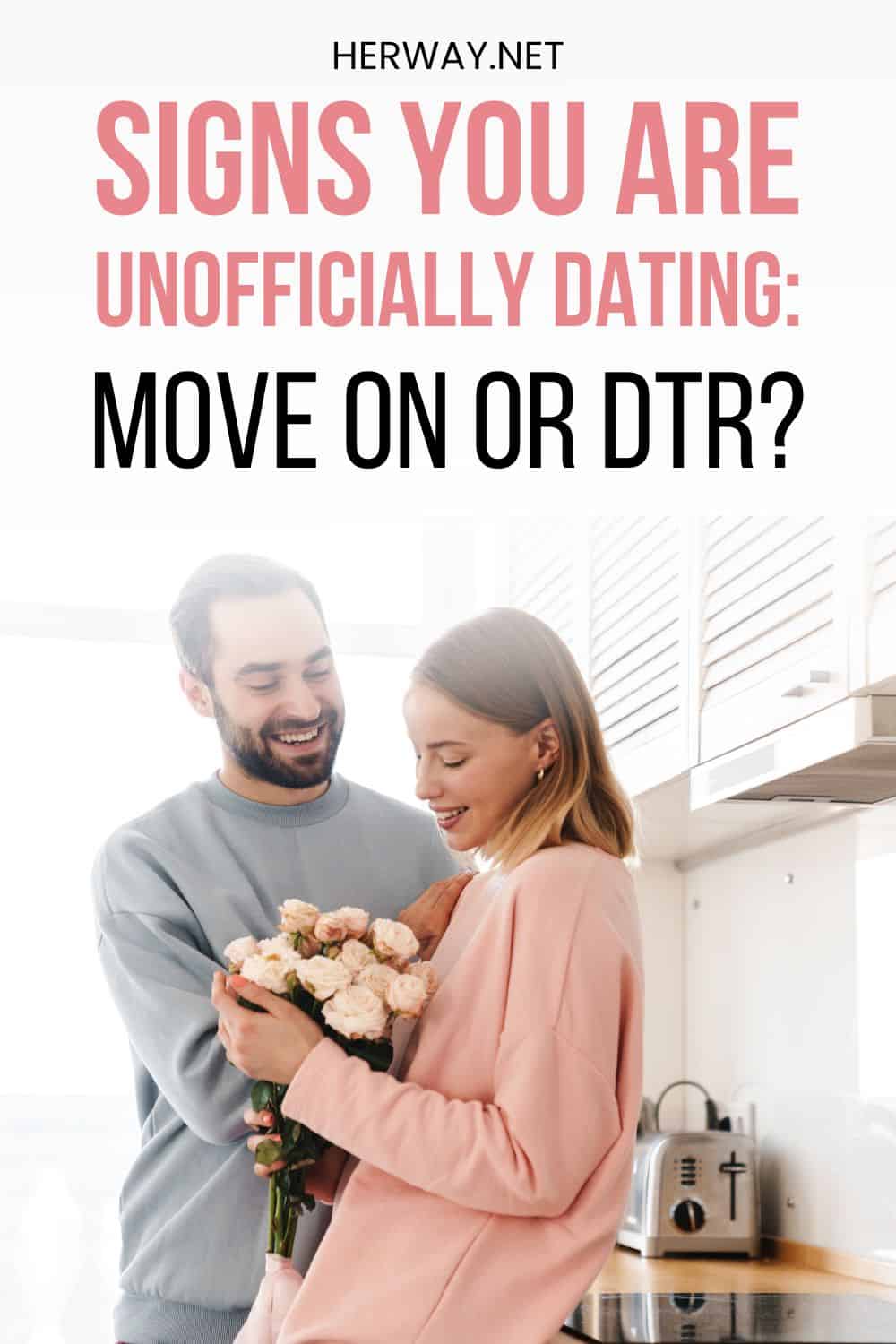 Signs You Are Unofficially Dating Move On Or DTR Pinterest