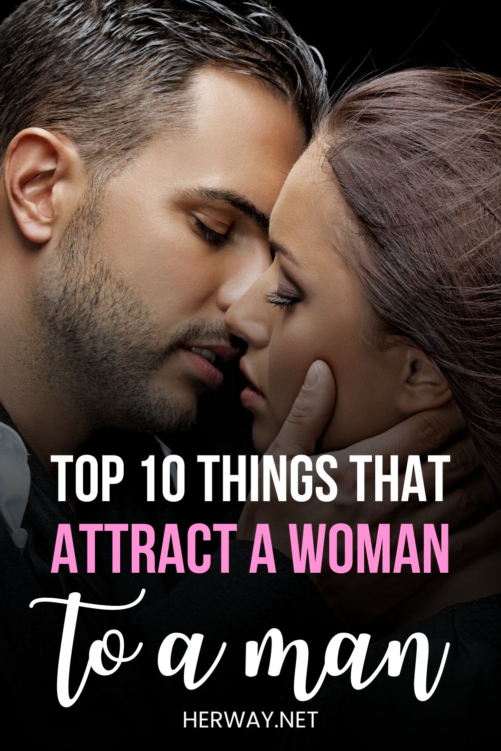 Top 10 Things That Attract A Woman To A Man Revealed Pinterest