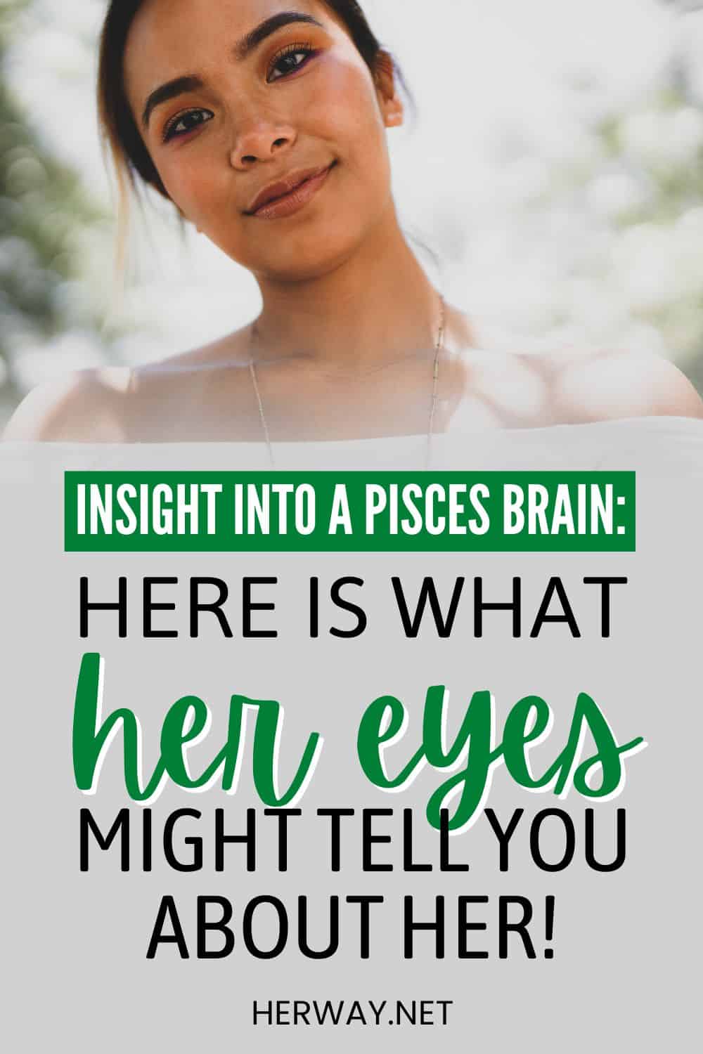 9 Things Pisces Woman Eyes Will Tell You About Her Pinterest