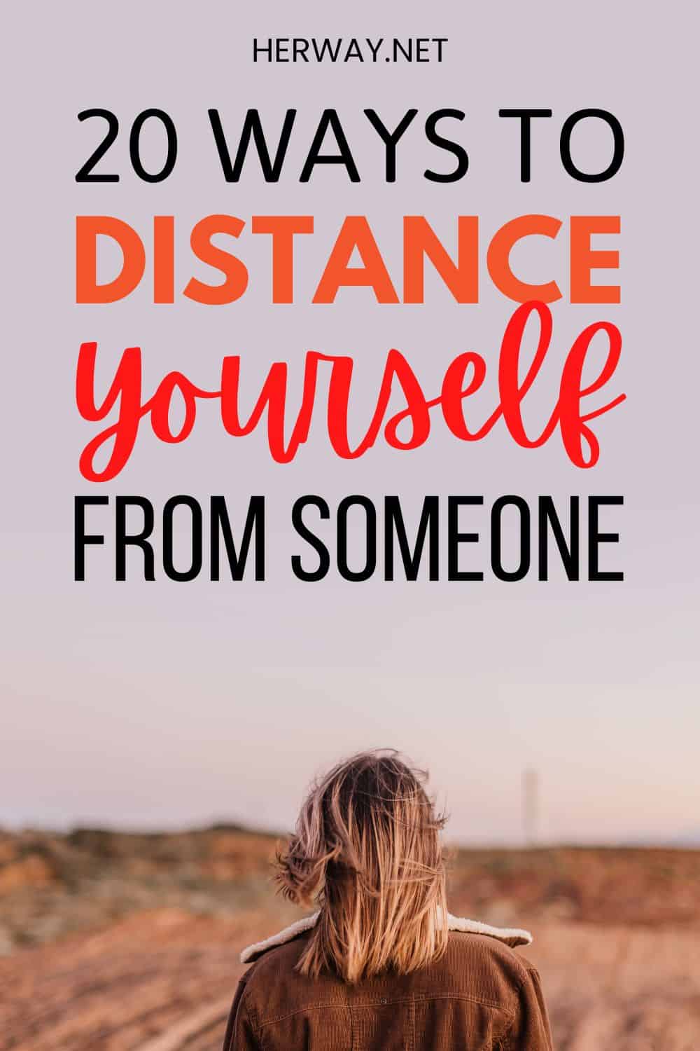 How To Distance Yourself From Someone The Easy Way Pinterest