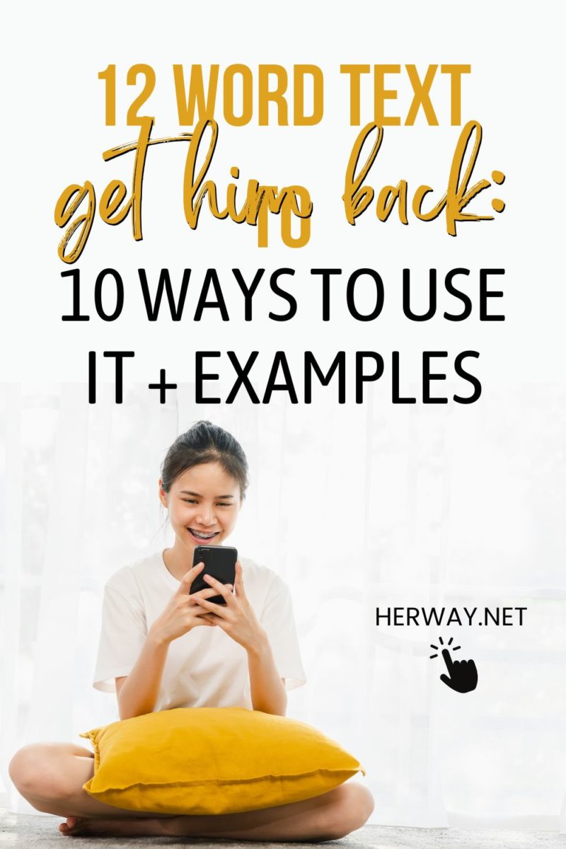 What Is The 12 Word Text Message 12 Word Text To Get Him Back: 10 Ways To Use It + Examples