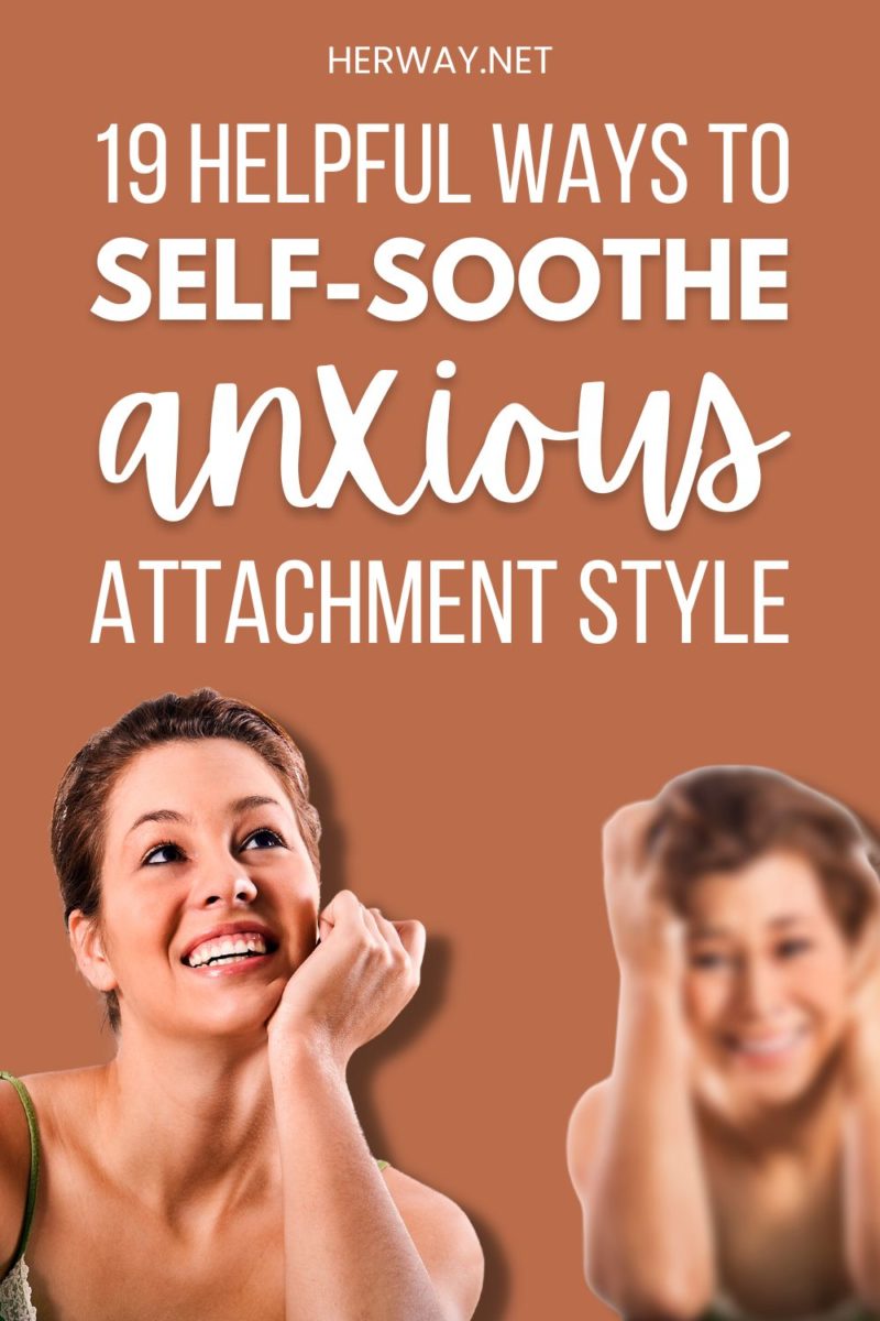 How To Self-Soothe Anxious Attachment Style (19 Helpful Tips)