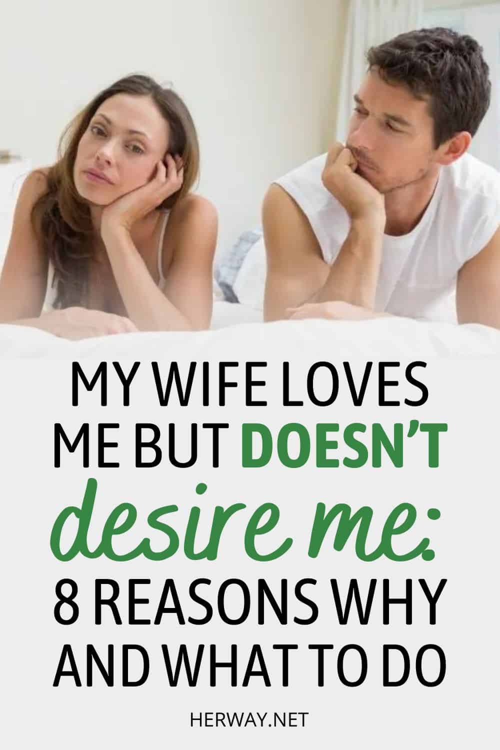 My Wife Loves Me But Doesn’t Desire Me 8 Reasons Why And What To Do Pinterest