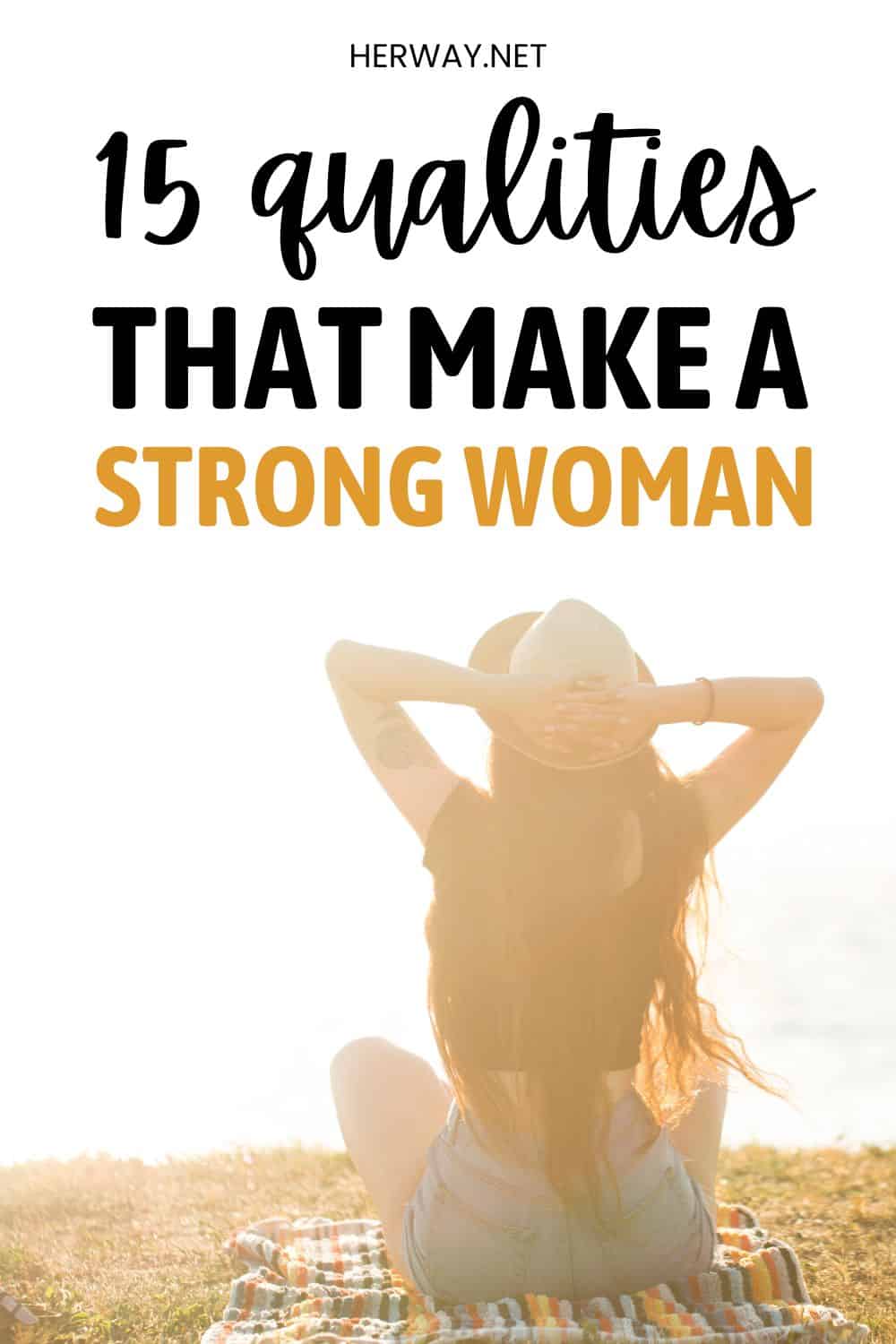 What Makes A Strong Woman 15 Qualities She Possesses Pinterest