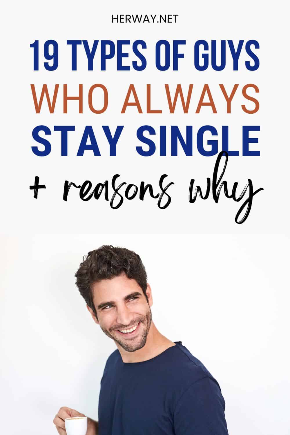 14 Types Of Guys Who Stay Single And Why They Do