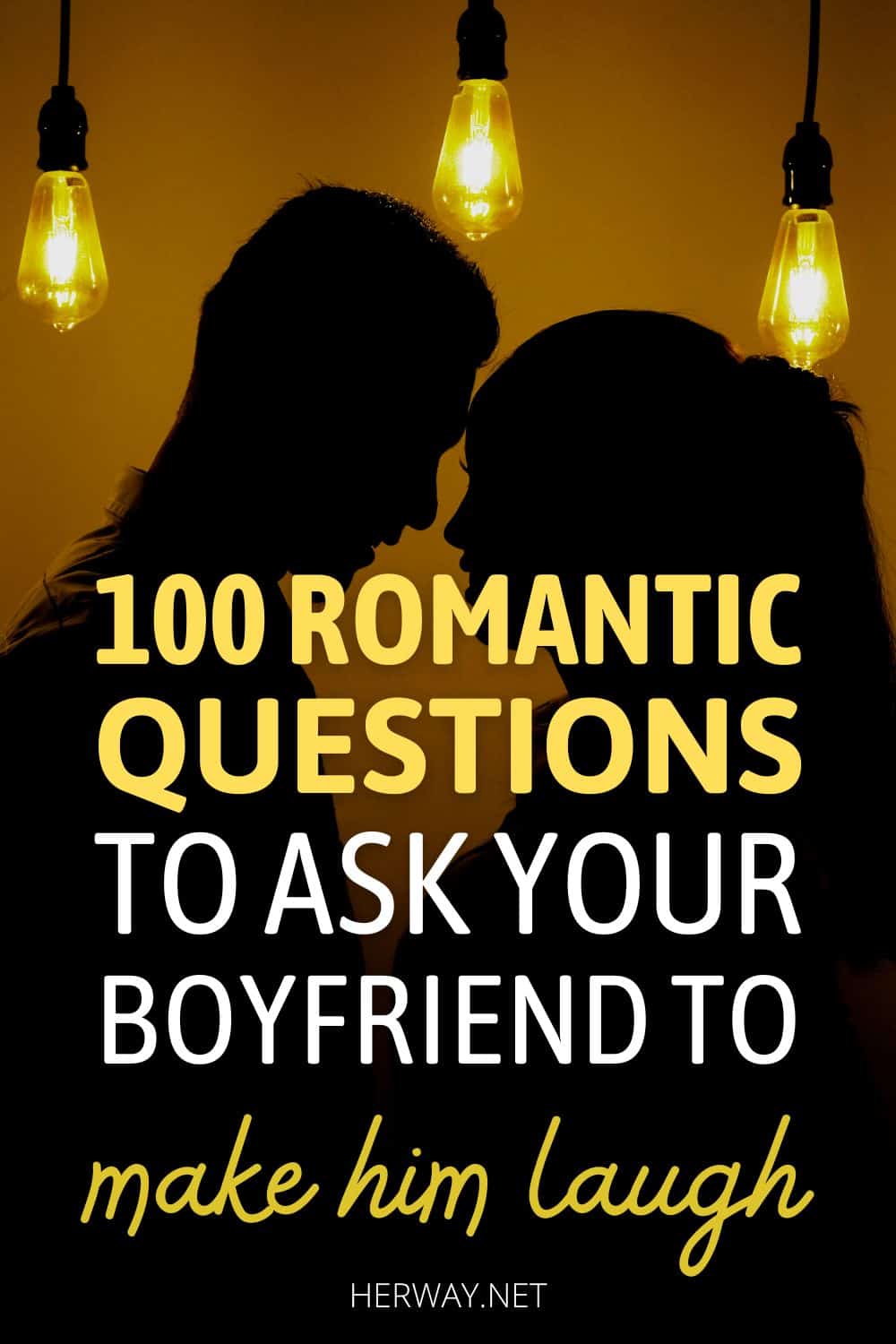 100 Romantic Questions To Ask Your Boyfriend To Make Him Laugh Pinterest