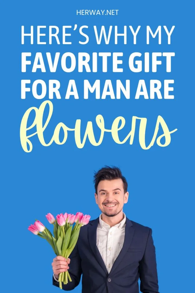 Do Men Like Flowers As Gifts? 15 Kinds Of Flowers He’ll Love Pinterest