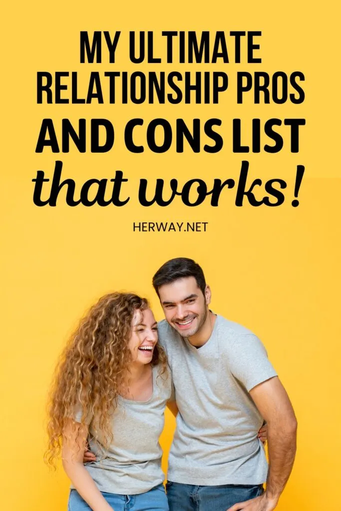The Ultimate Relationship Pros And Cons List That Works Pinterest