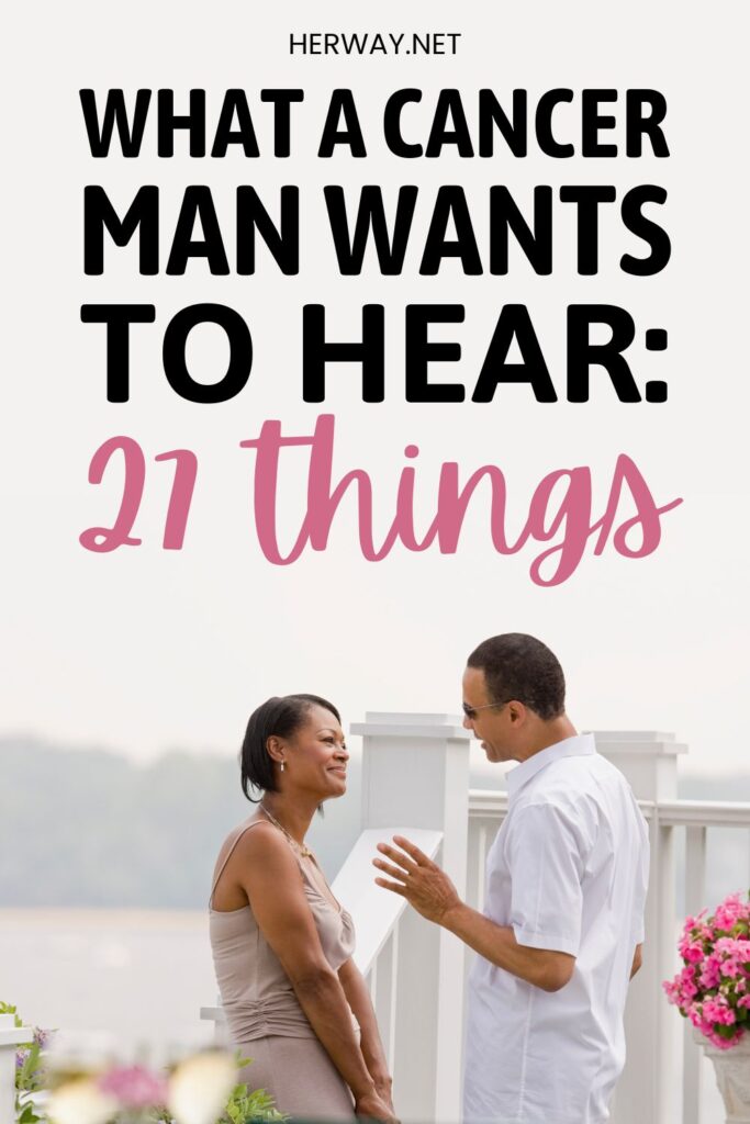 What A Cancer Man Wants To Hear: 27 Things Pinterest