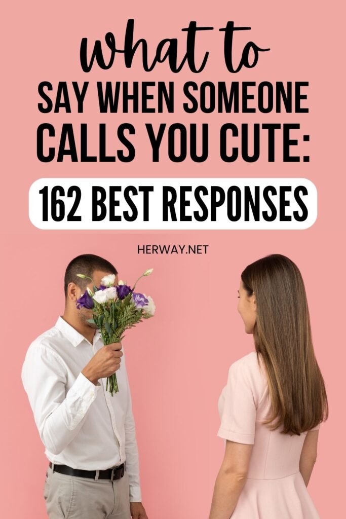 What To Say When Someone Calls You Cute 162 Best Responses Pinterest