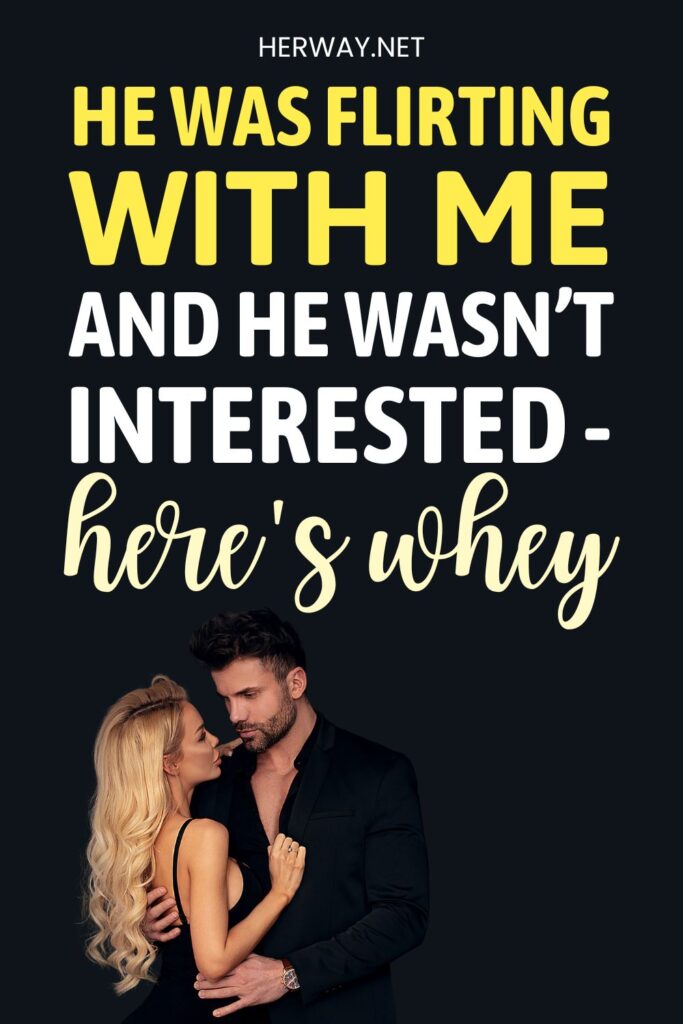 Why Do Guys Flirt When They Are Not Interested 22 Reasons Pinterest