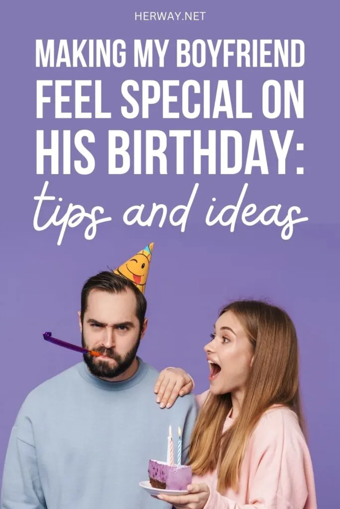 How To Make My Boyfriend Feel Special On His Birthday? 16 Ways Pinterest