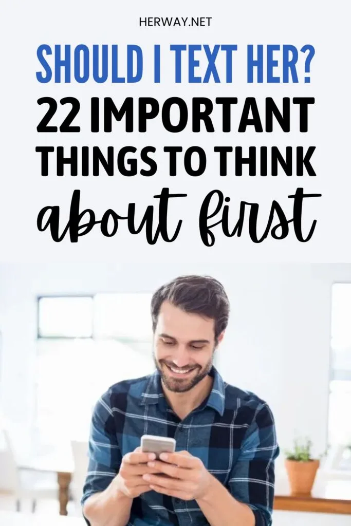 Should I Text Her? 22 Important Things To Think About First Pinterest