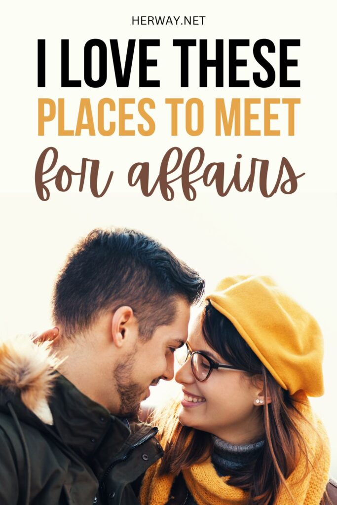 These Are The 17 Best Places To Meet For Affairs Pinterest