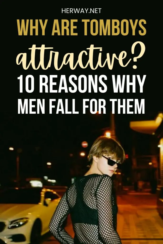 Why Are Tomboys Attractive? 10 Reasons Why Men Fall For Them Pinterest