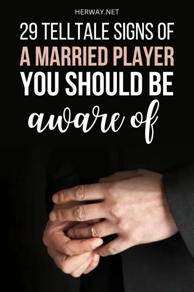 29 Telltale Signs Of A Married Player You Should Be Aware Of Pinterest