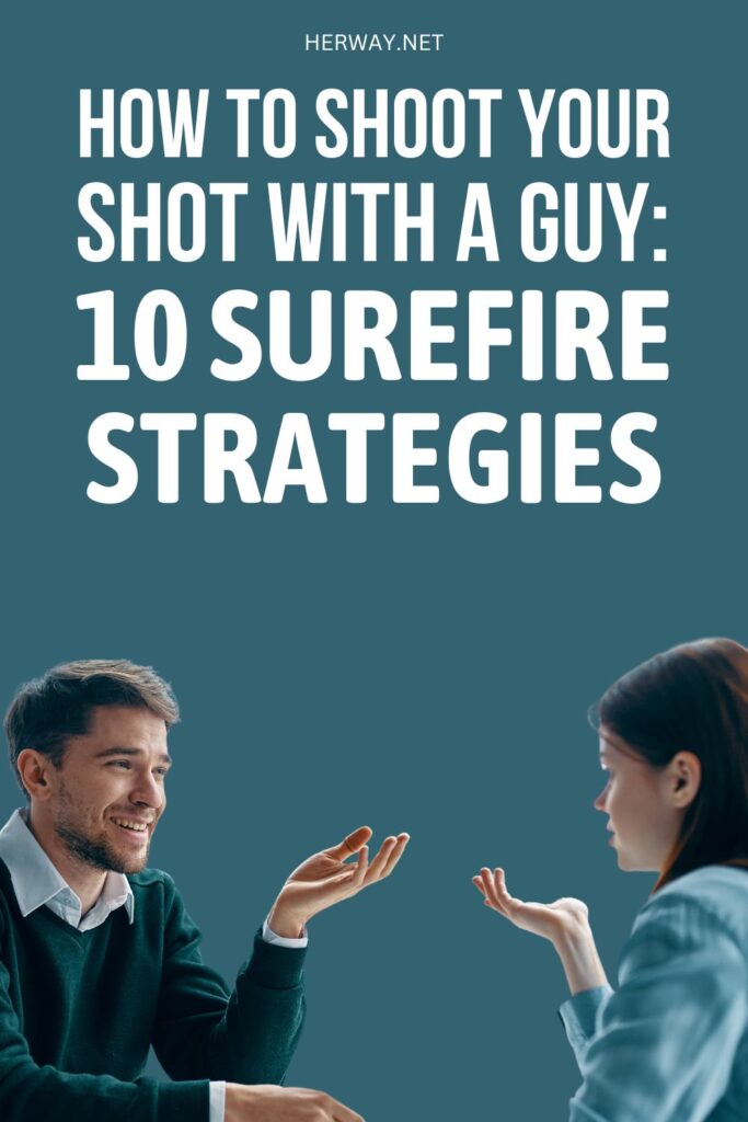 How To Shoot Your Shot With A Guy: 10 Surefire Strategies Pinterest