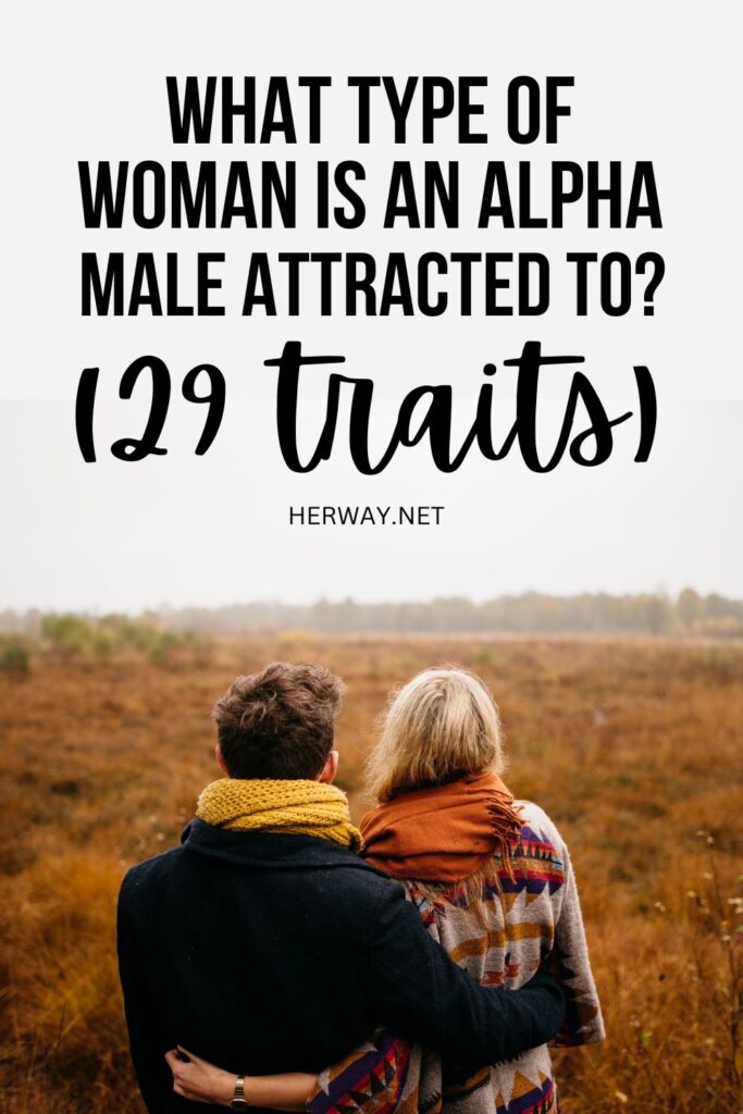 What Type Of Woman Is An Alpha Male Attracted To? (29 Traits) Pinterest