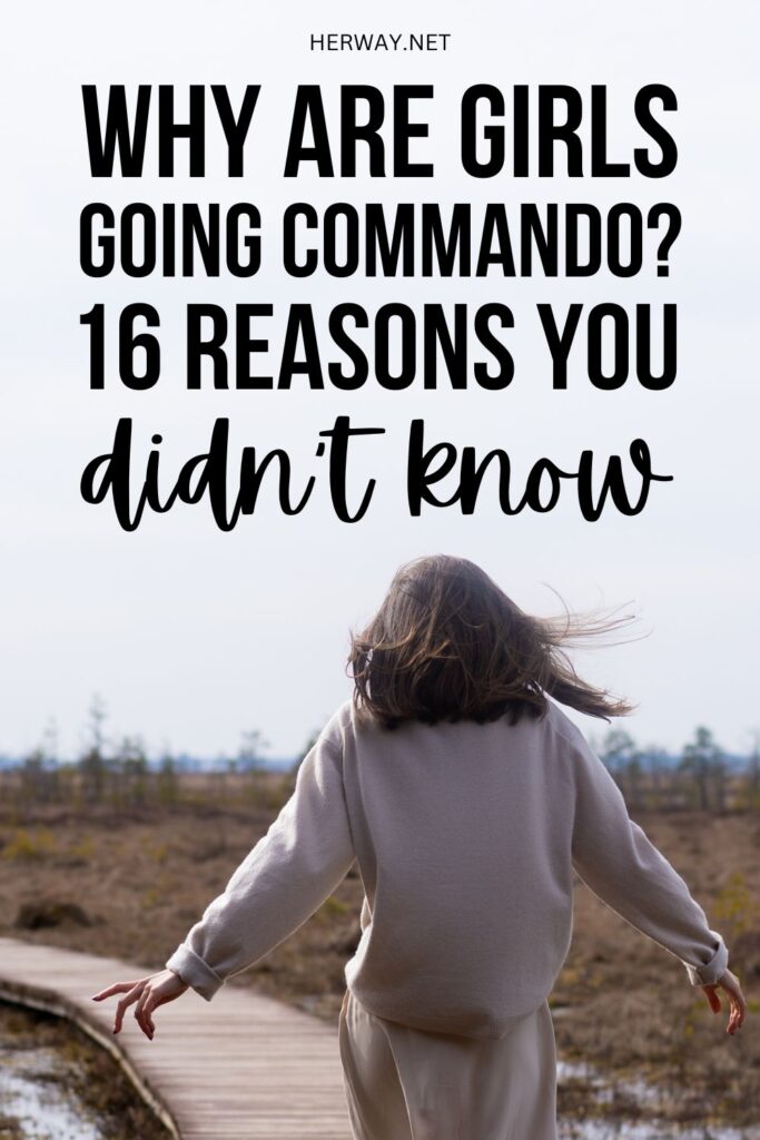 Why Are Girls Going Commando? 16 Reasons You Didn’t Know Pinterest