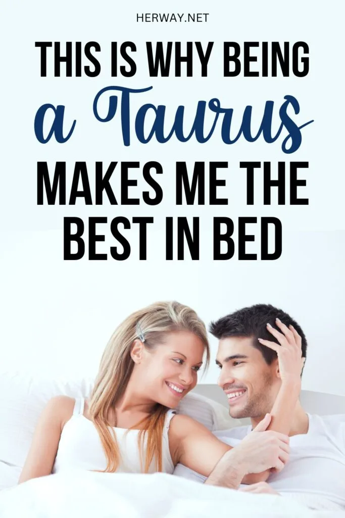 Why Are Taurus So Good In Bed? 9 Clear Reasons Pinterest