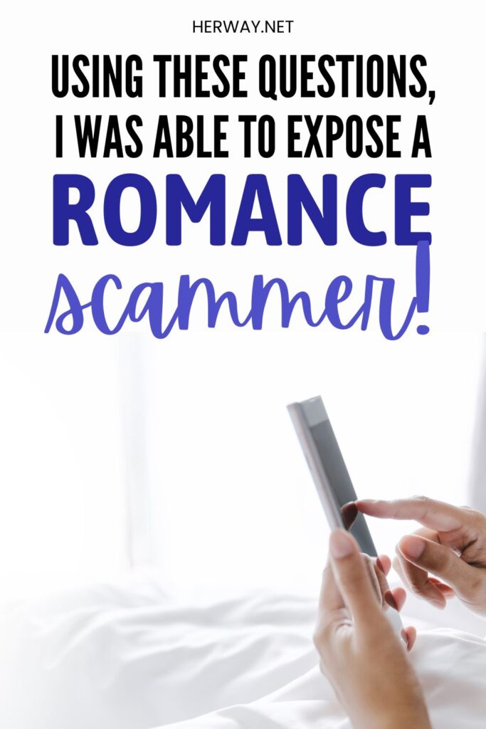 18 Revealing Questions To Ask A Romance Scammer Pinterest