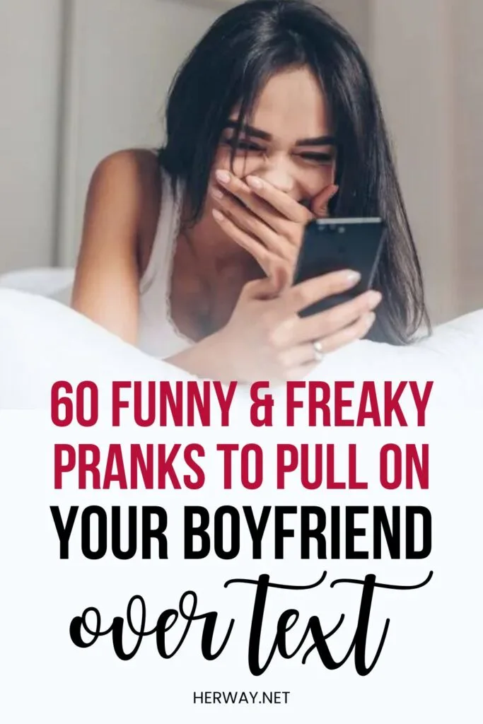 60 Funny & Freaky Pranks To Pull On Your Boyfriend Over Text Pinterest