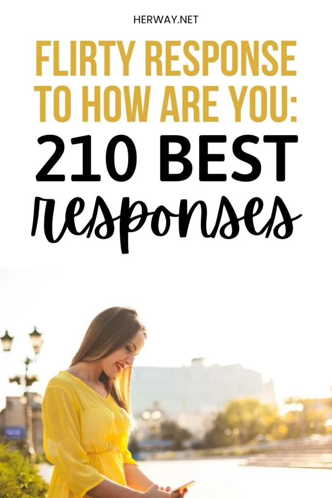 Flirty Response To How Are You: 210 Best Responses Pinterest
