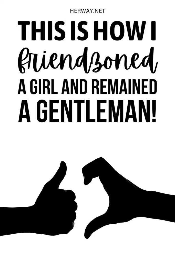 How To Friendzone A Girl Like A Gentleman In 15 Nice Ways Pinterest