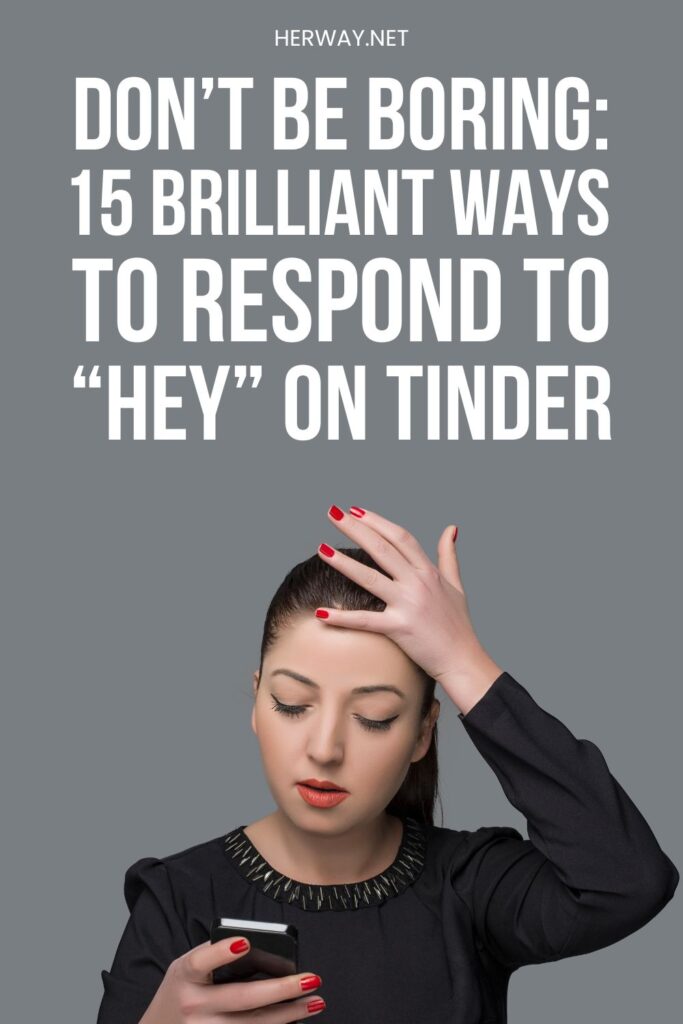 How To Respond To Hey On Tinder: 15 Impressive Replies Pinterest