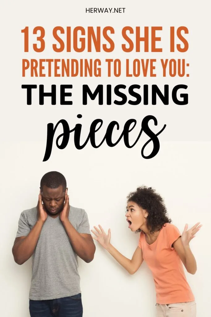 13 Signs She Is Pretending To Love You: The Missing Pieces Pinterest