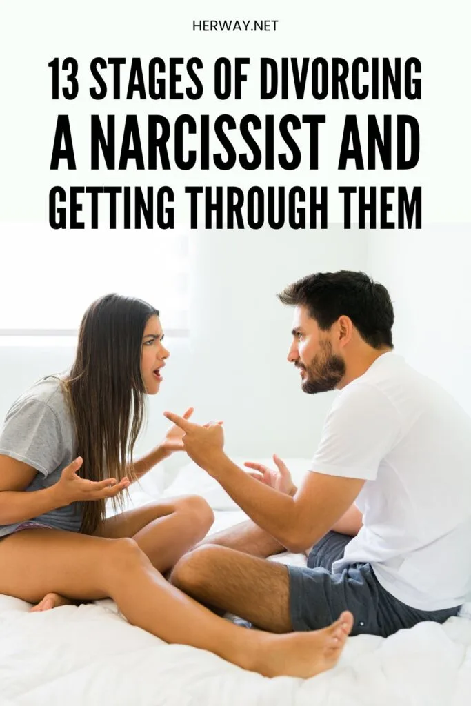 13 Stages Of Divorcing A Narcissist And Getting Through Them Pinterest