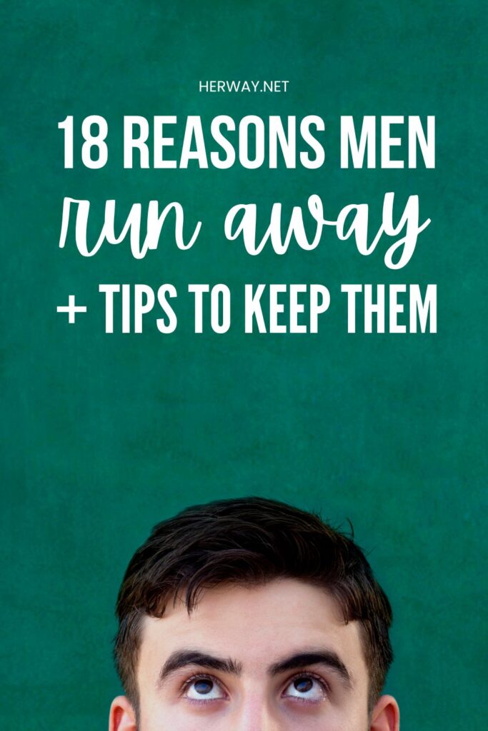 18 Reasons Men Run Away (+ Tips To Keep Them) Pinterest