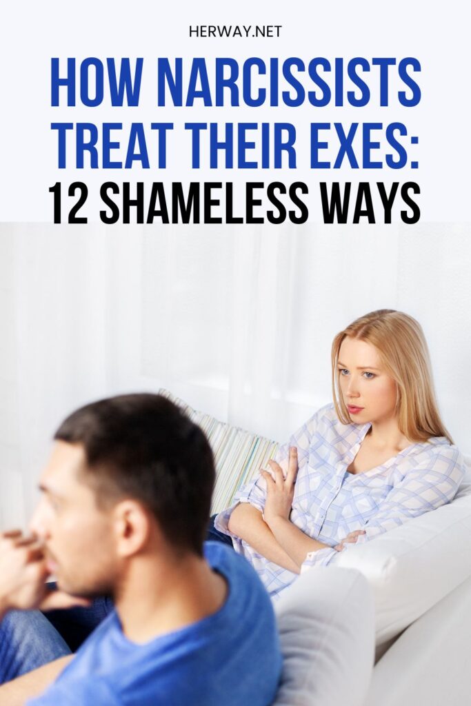 How Narcissists Treat Their Exes 12 Shameless Ways Pinterest