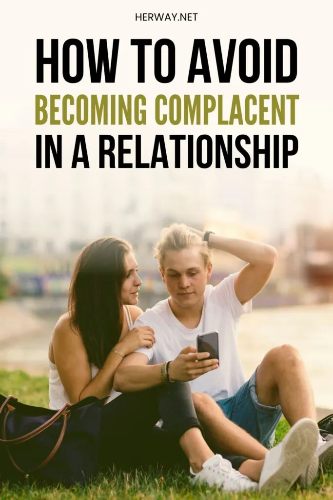 How To Avoid Becoming Complacent In A Relationship Pinterest