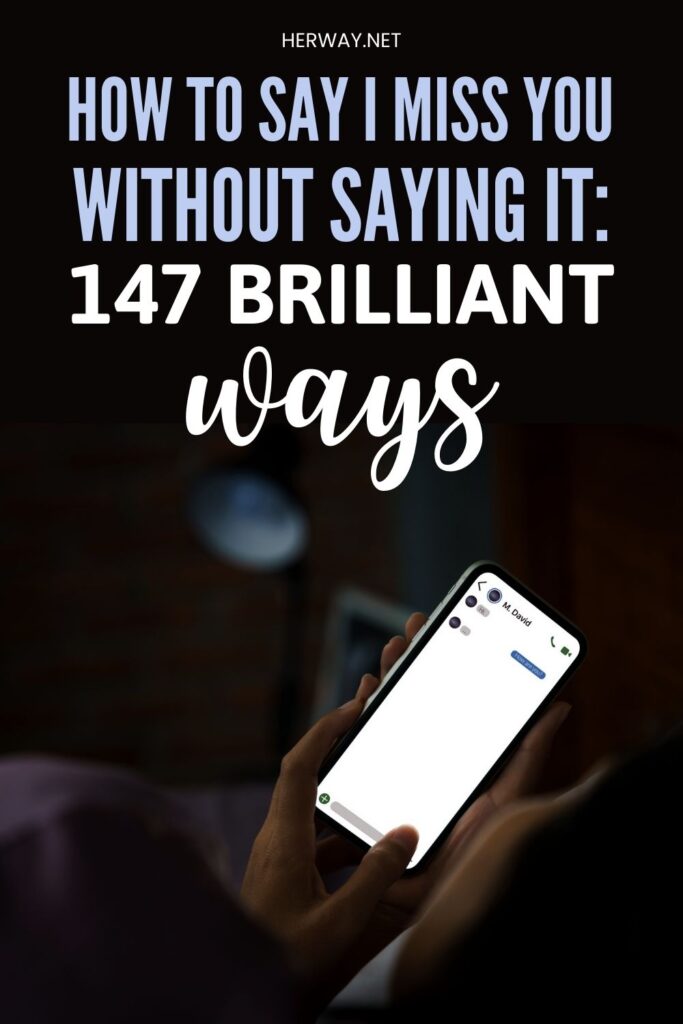 How To Say I Miss You Without Saying It: 147 Brilliant Ways Pinterest