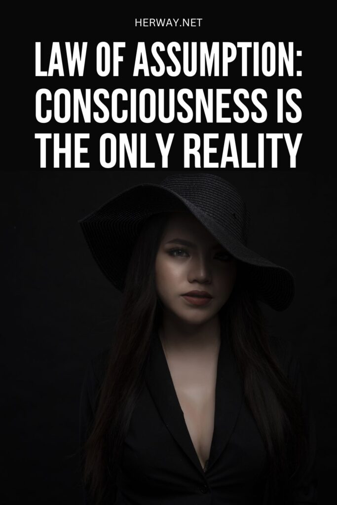 Law Of Assumption: Consciousness Is The Only Reality Pinterest