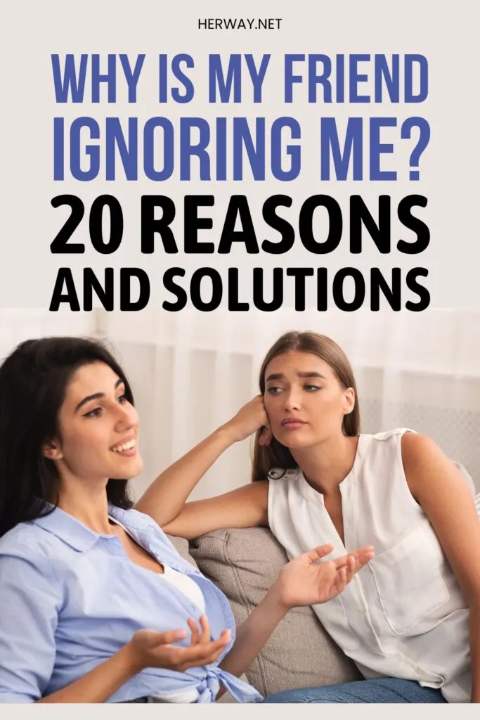 Why Is My Friend Ignoring Me? 20 Reasons And Solutions Pinterest