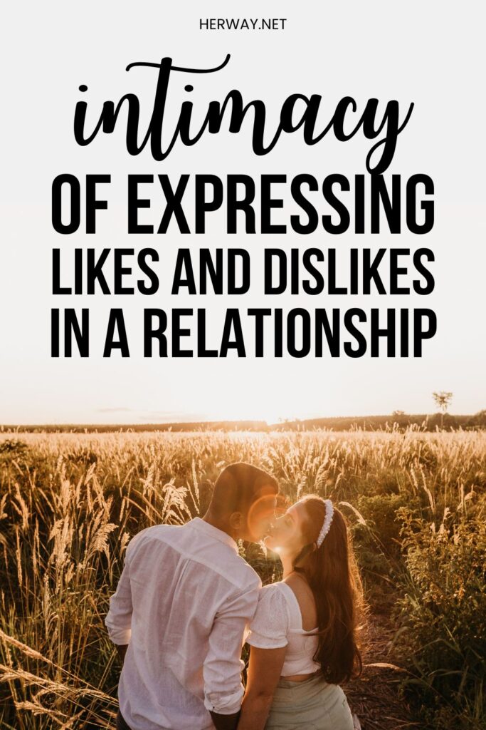 Intimacy Of Expressing Likes And Dislikes In A Relationship Pinterest