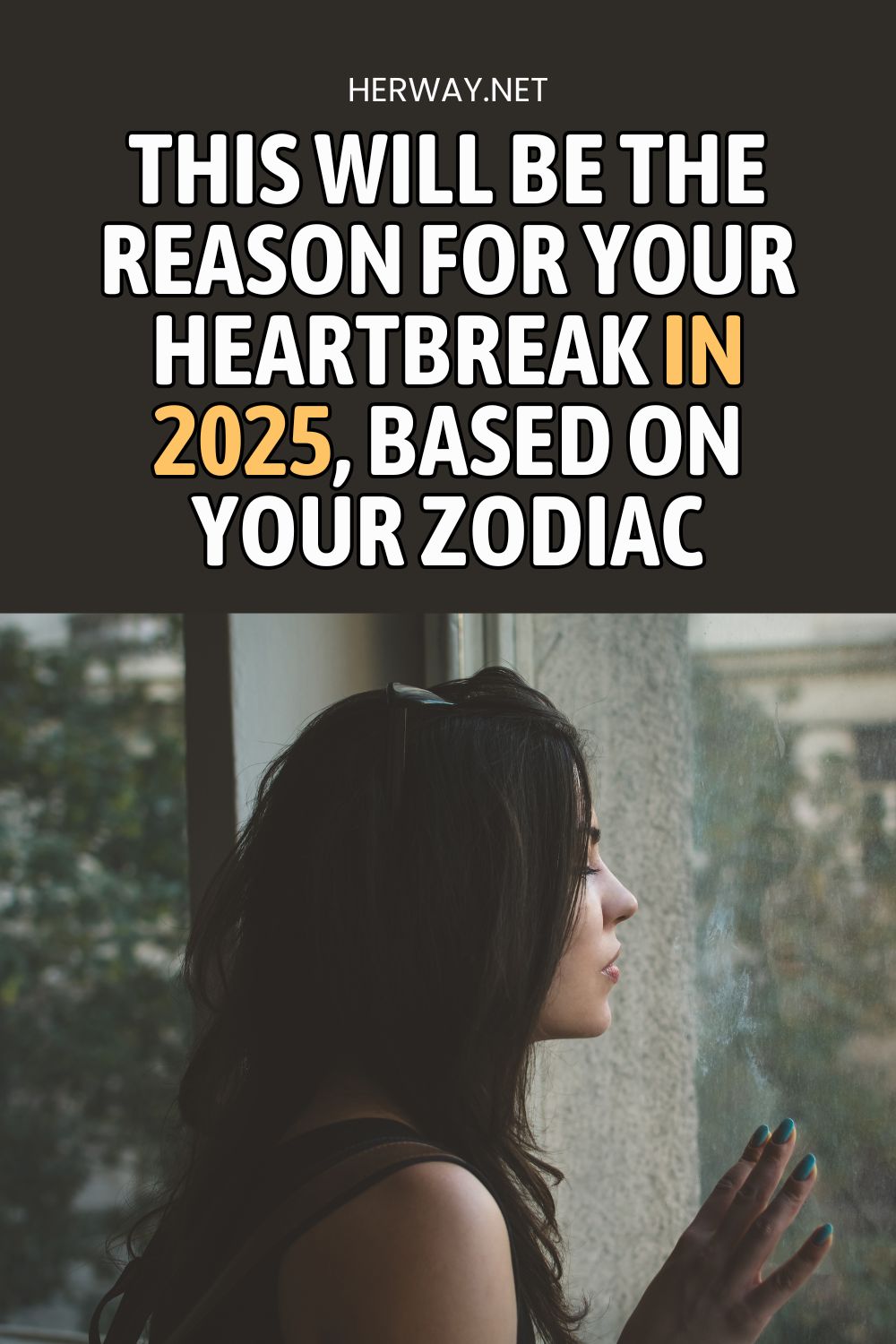 This Will Be The Reason For Your Heartbreak in 2025, Based On Your Zodiac Pinterest