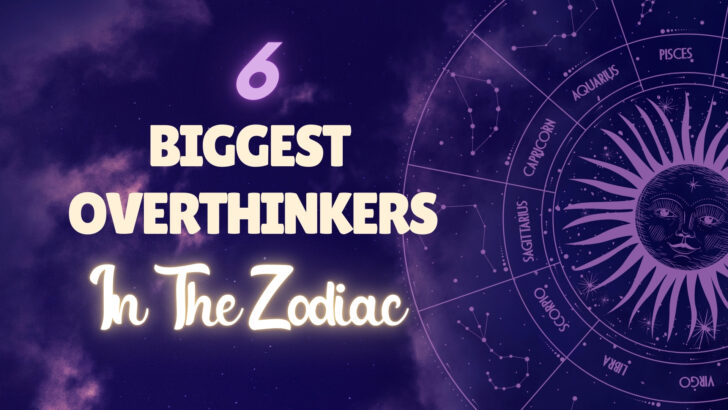 6 Zodiacs That Are The Biggest Overthinkers Of The Zodiac