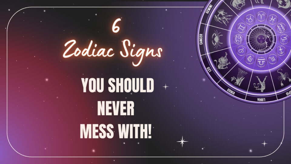 6 Most Scariest Zodiac Signs You Should NEVER Mess With