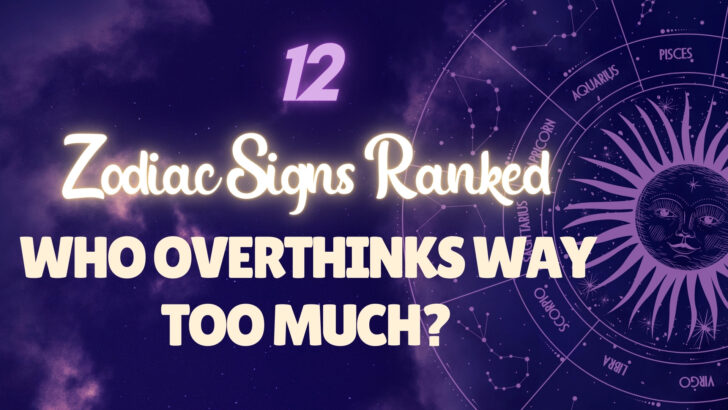 12 Zodiac Overthinkers Ranked: Who Overthinks WAY Too Much?