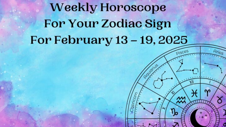 Weekly Horoscope For Your Zodiac Sign For February 13 – 19, 2025