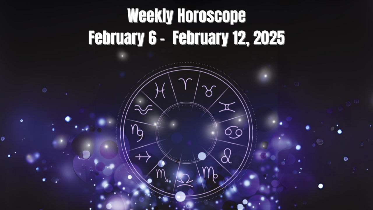 weekly-horoscope-for-your-zodiac-sign-for-february-6-february-12-2025