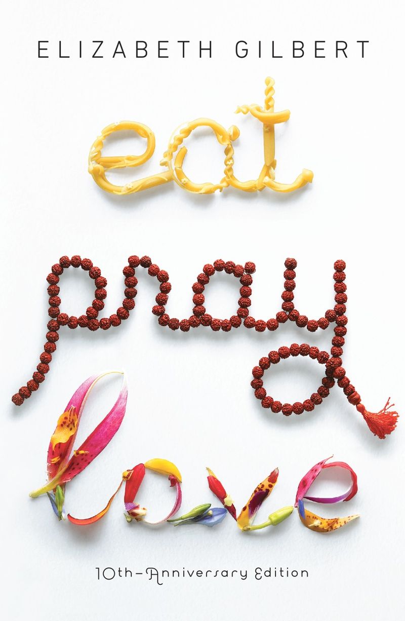 Eat, Pray, Love by Elizabeth Gilbert