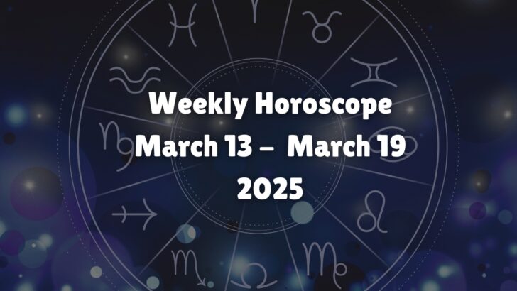 Weekly Horoscope For Your Zodiac Sign For March 13 – March 19, 2025